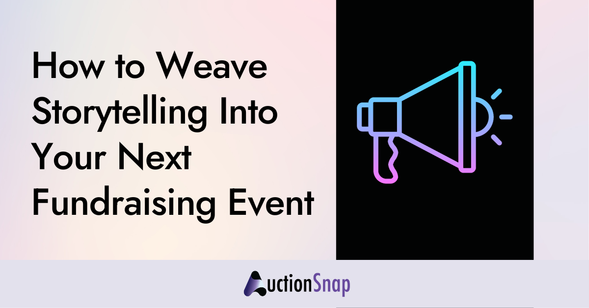 How to Weave Storytelling Into Your Next Fundraising Event