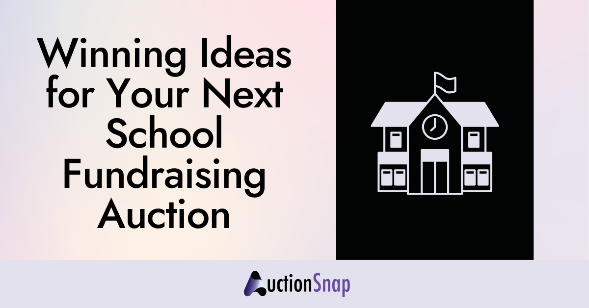 Winning Ideas for Your Next School Fundraising Auction