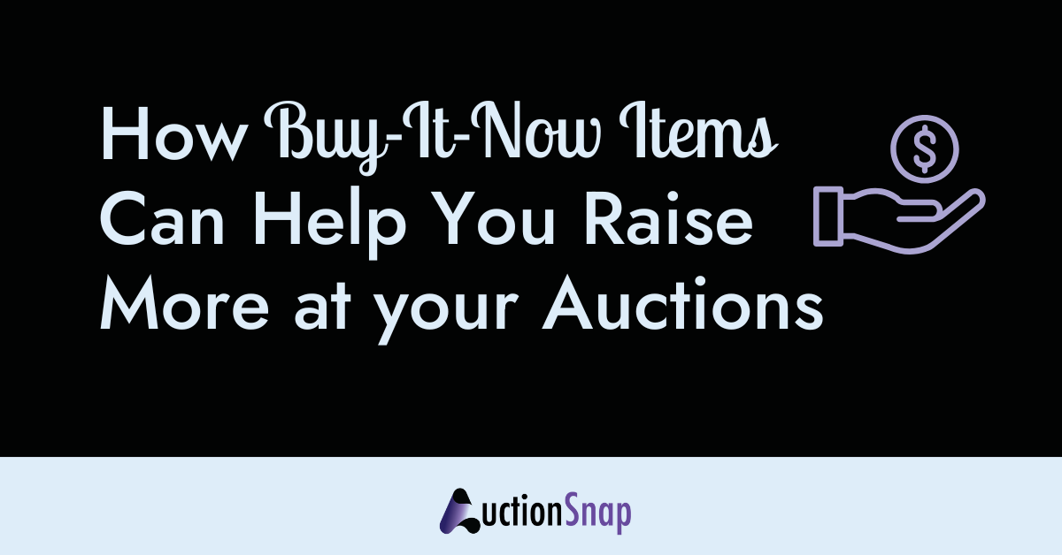 How Buy-It-Now Items Can Help You Raise More at your Auctions