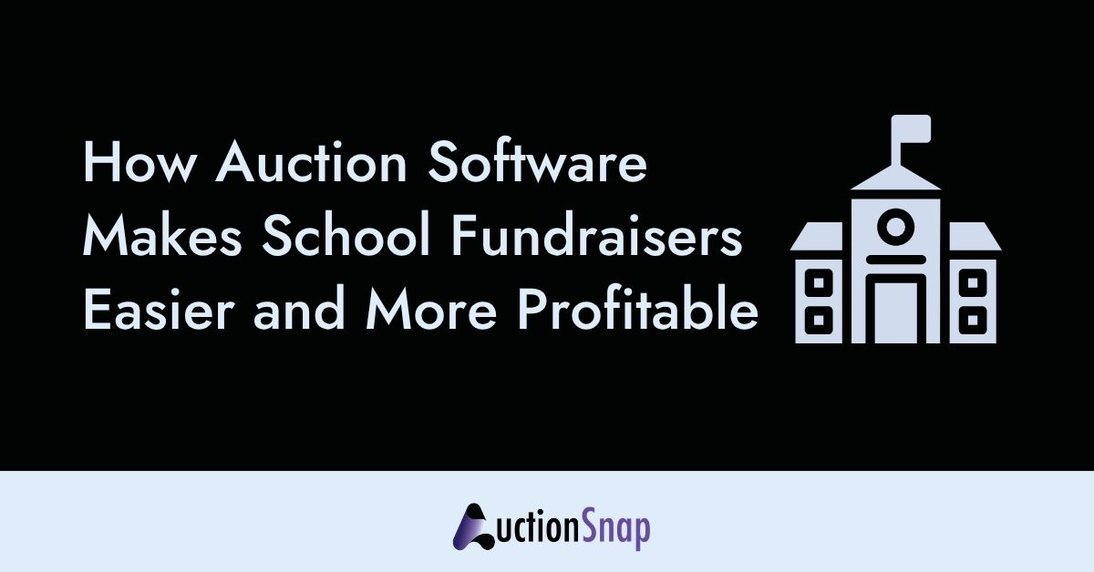 How Auction Software Makes School Fundraisers Easier and More Profitable